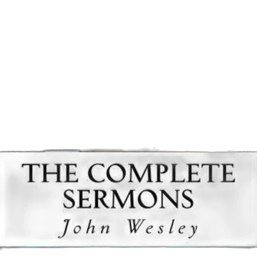 complete, sermons, john, wesley transparent PNG cut-out