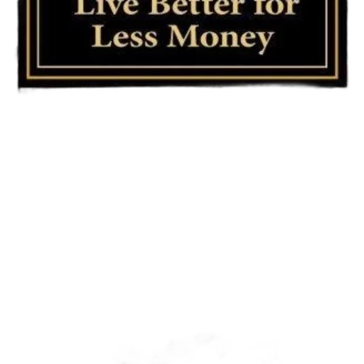 live, better, less, money transparent PNG cut-out