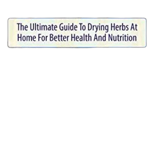 ultimate, guide, drying, herbs transparent PNG cut-out