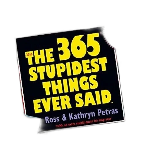 365, stupidest, things, ever transparent PNG cut-out