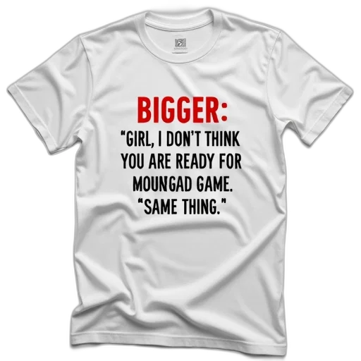 white, t-shirt, phrase, bigger transparent PNG cut-out